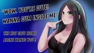 wow. you're Cute! Wanna Cum inside Me" the Hot Slut Home alone wants You! [hungry for Cock]