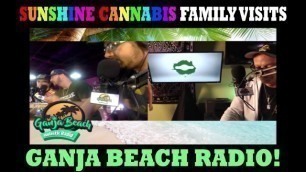 Sunshine Cannabis Family Visits Ganja Beach Radio